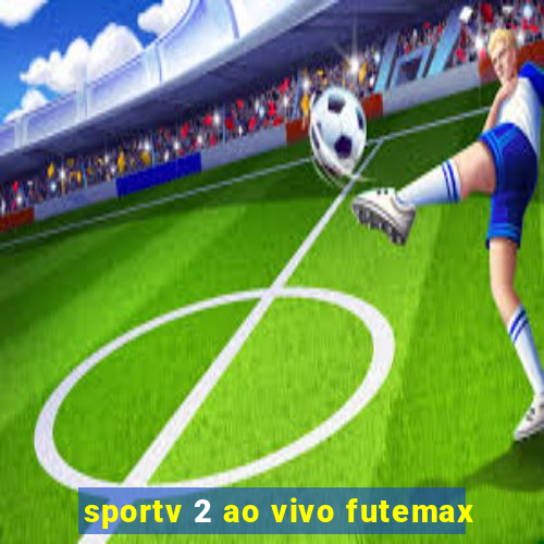 sportv 2 ao vivo futemax